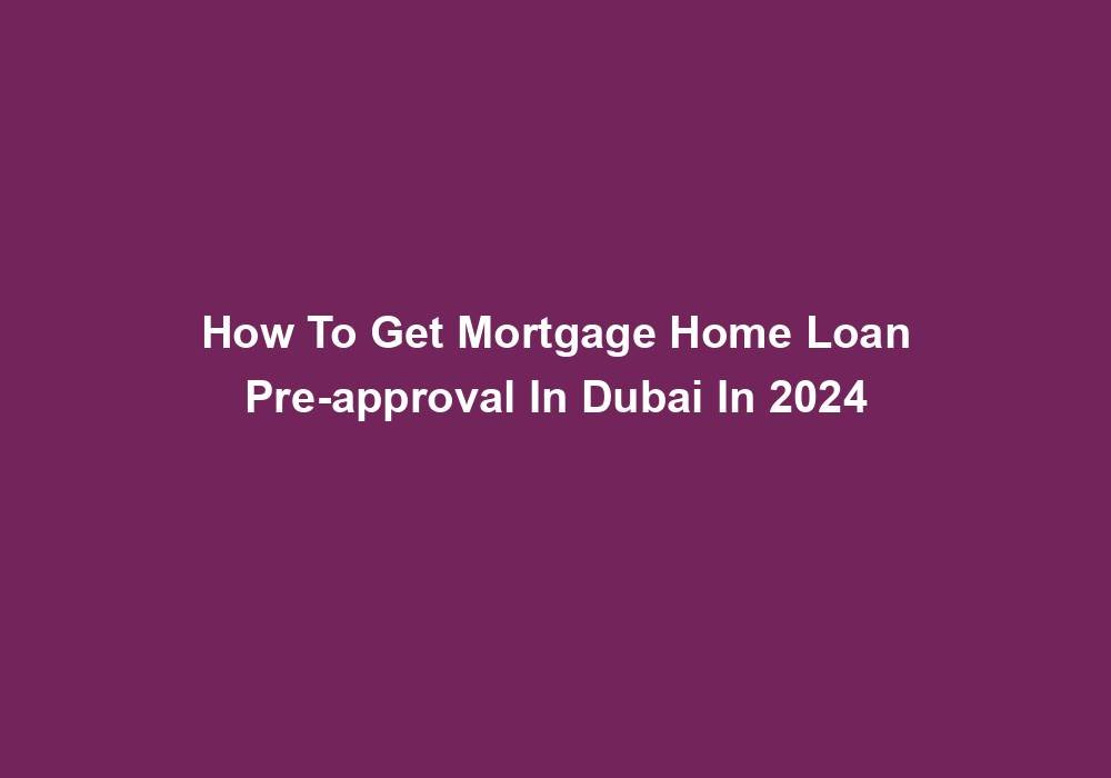 How To Get Mortgage Home Loan Pre Approval In Dubai In Solitaire