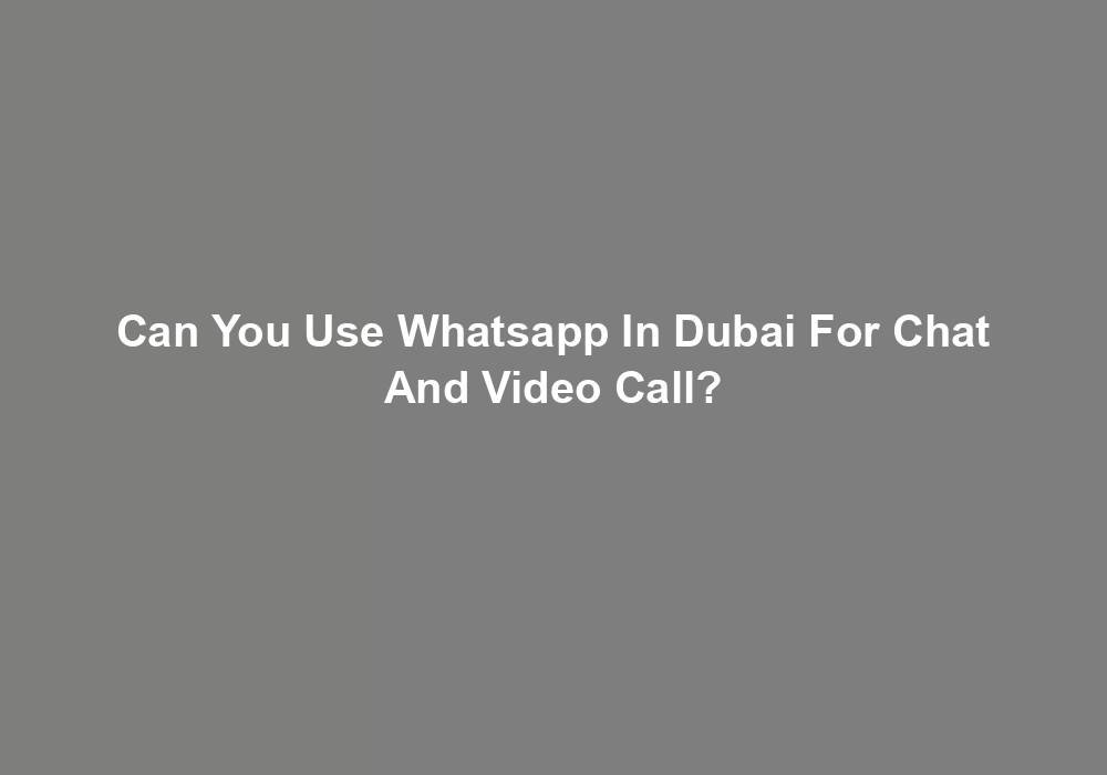 Can You Use Whatsapp In Dubai