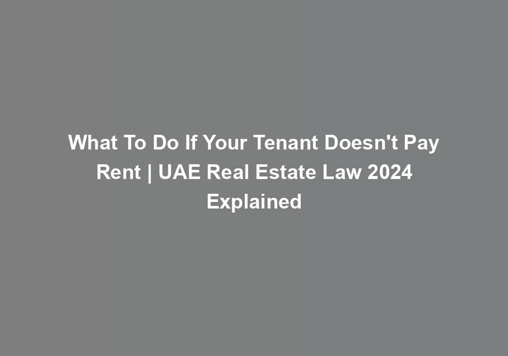 What To Do If Your Tenant Doesn T Pay Rent UAE Real Estate Law 2024   C608731532566fec1fb0c07bc8cc9331a701d5c0 